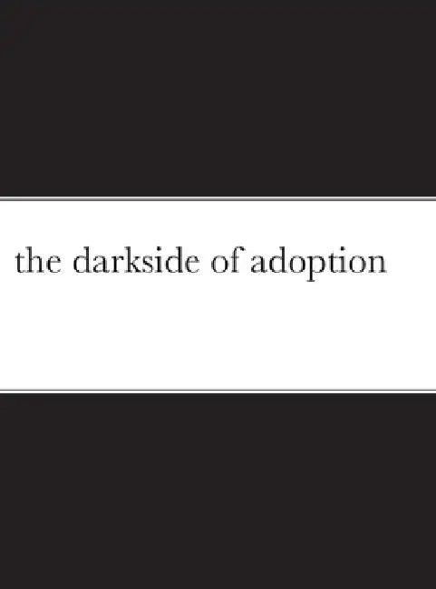 The darkside of adoption by Robert Walker