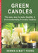 Green Candles: The easy way to make Healthy & Environmentally Friendly Candles by Dennis Young