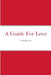 A Guide For Love by Samita Slack