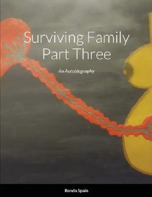 Surviving Family Part Three by Ronda Spain