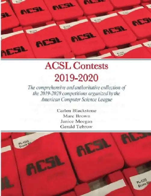 ACSL Contests 2019-2020: The comprehensive and authoritative collection of the 2019-2020 competitions organized by the American Computer Science Leagu by Carlan Blackstone