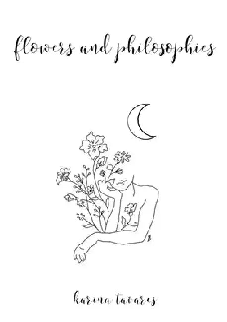 Flowers And Philosophies by Karina Tavares