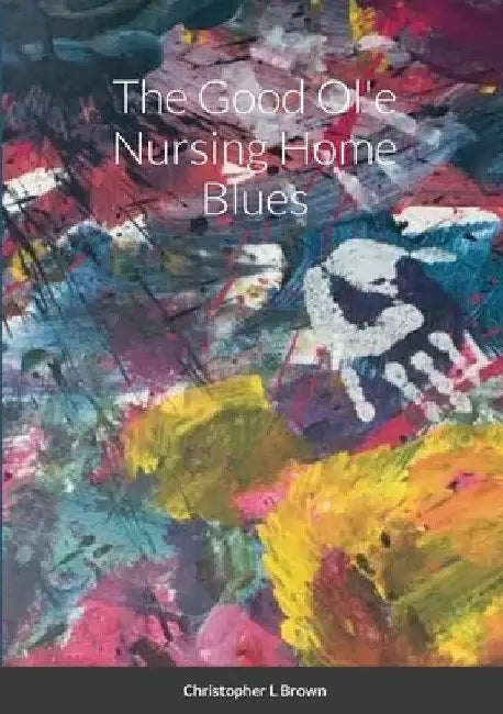 The Good Ol'e Nursing Home Blues by Chris Brown