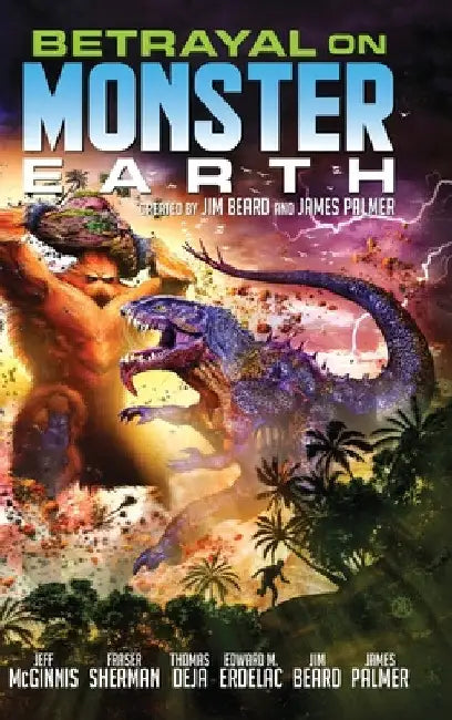 Betrayal on Monster Earth by James Palmer