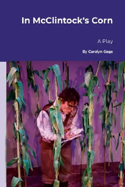 In McClintock's Corn: A Play by Carolyn Gage