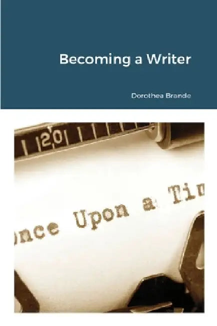 Becoming a Writer by Dorothea Brande