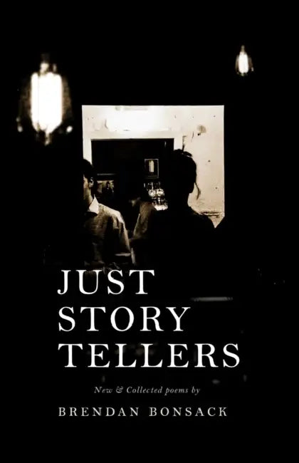 Just Storytellers: New & collected works by Brendan Bonsack