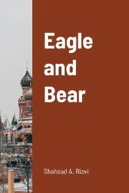 Eagle and Bear by Shahzad Rizvi
