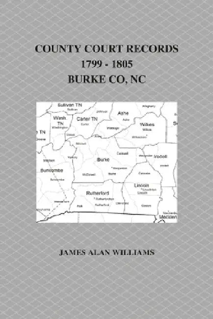 County Court Records, 1799 - 1805, Burke County, NC, Vol II by James Alan Williams