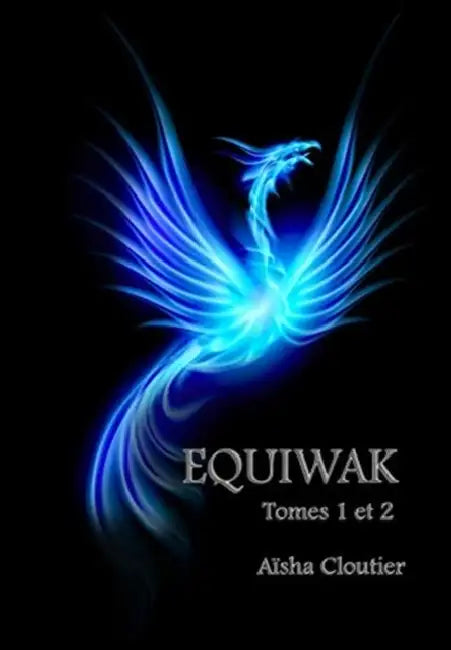 Equiwak: Tomes 1 &2: Tomes 1 et 2 by Aïsha Cloutier