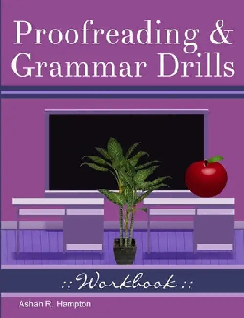 Proofreading & Grammar Drills Workbook by Ashan R. Hampton