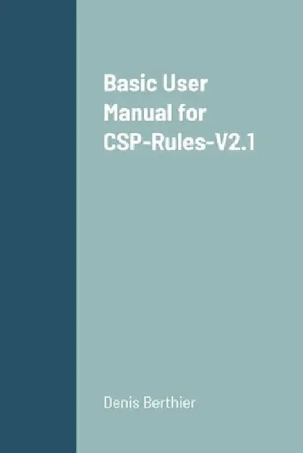 Basic User Manual for CSP-Rules-V2.1 by Denis Berthier