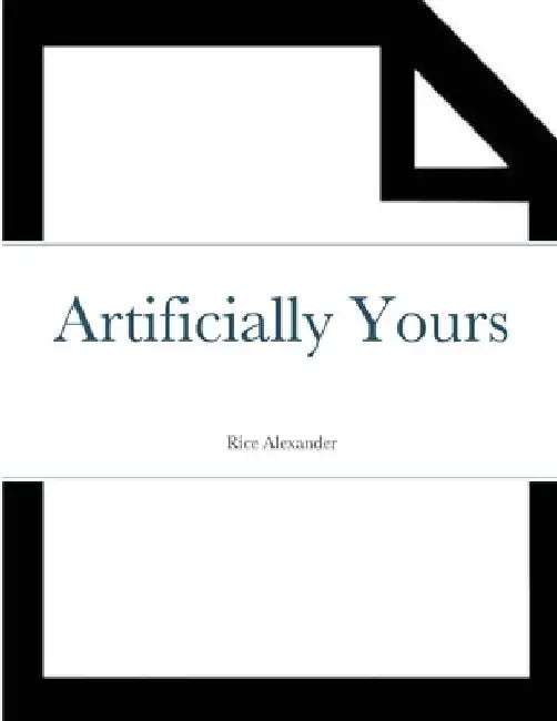 Artificially Yours by Rice Alexander