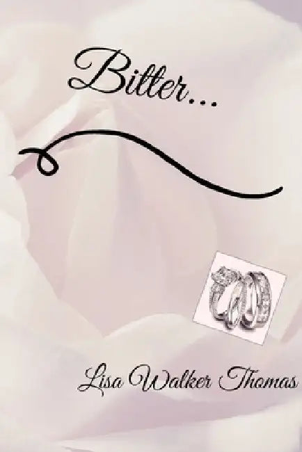 Bitter by Lisa Walker Thomas