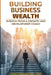 Building Business Wealth: Wisdom from a Growth and Development Coach by David Gregory