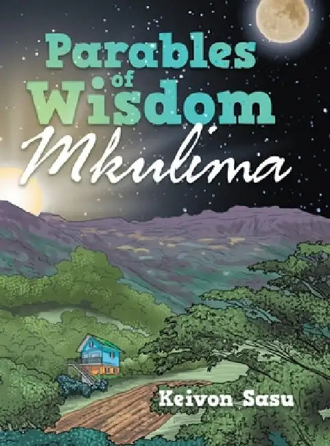Parables of Wisdom: Mkulima by Keivon Sasu