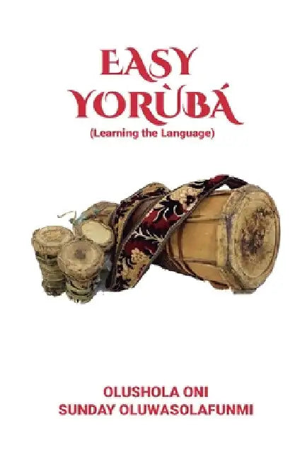 Easy Yorùbá: Learning the Language by Olushola Oni