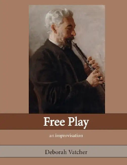 Free Play: an Improvisation by Deborah Vatcher