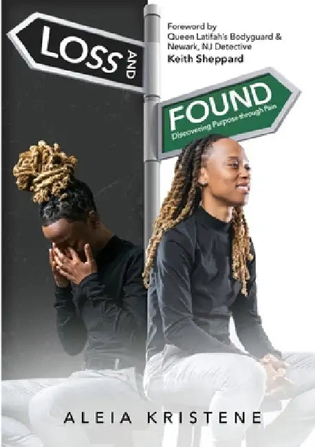 Loss & Found: Discovering Purpose through Pain by Aleia Kristene Asbey