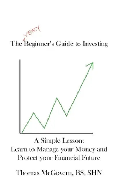 The Very Beginners Guide to Investing by Bs Shk McGovern