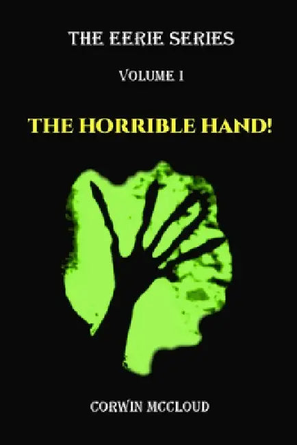 The Horrible Hand! by Corwin McCloud