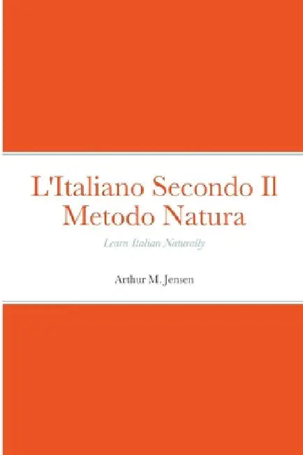 L'Italiano Secondo Il Metodo Natura: Learn Italian Naturally by Arthur Jensen