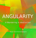 Angularity: A Wandering in Abstraction by Joost Vanommeslaeghe