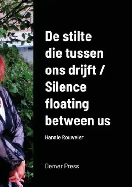 De stilte die tussen ons drijft / Silence floating between us by Hannie Rouweler