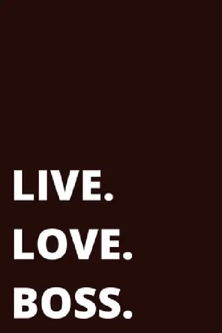 Live. Love. Boss. Journal - Black by Shawn Jones Harris