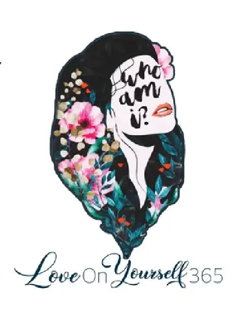 Who Am I? Love On Yourself 365 by Continuous Deeds