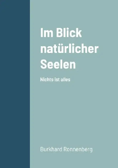 Im Blick natürlicher Seelen: Nichts ist alles by Burkhard Ronnenberg