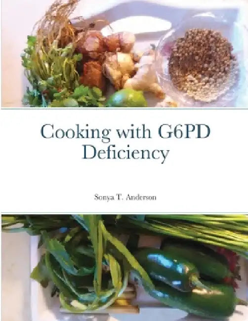 Cooking with G6PD Deficiency by Sonya Anderson