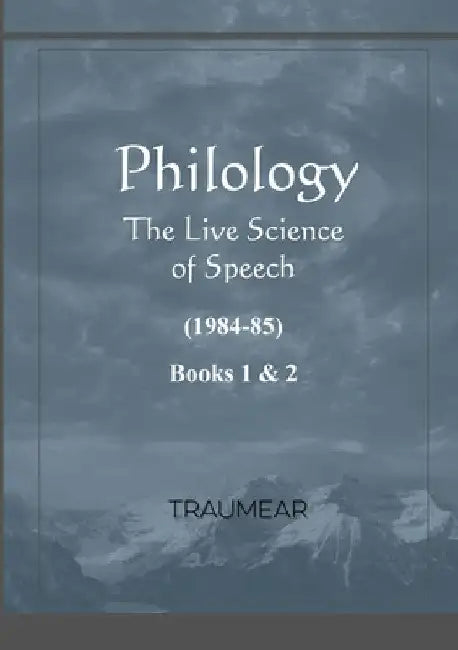 Philology - The Live Science of Speech - Books 1 & 2: The Live Science of Speech - Books 1 & 2 by Traumear