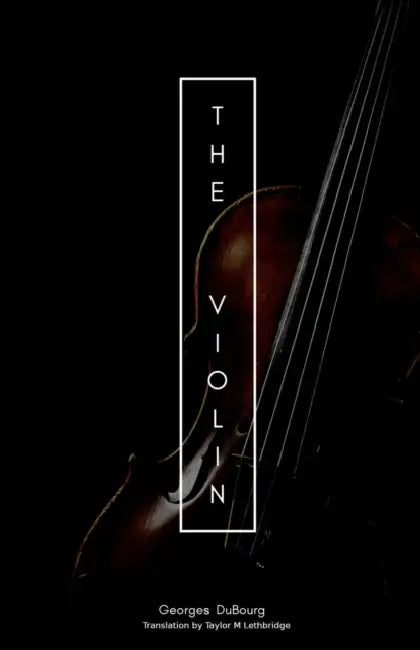 The Violin by Georges Dubourg, Taylor Lethbridge