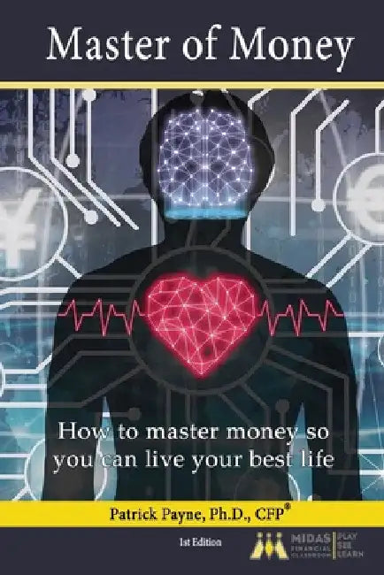 Master of Money: How to master money to live your best life! by Patrick Payne