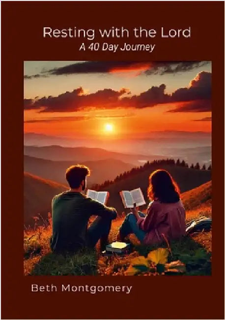 Resting with the LORD a 40 Day Journey: Resting in God, Listening to His voice by Montgomery, Beth