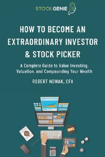 How to Become an Extraordinary Investor and Stock Picker by Robert Nowak