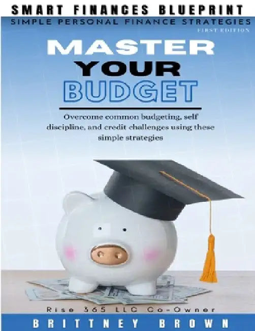 Smart Finances Blueprint: Master Your Budget by Brittney Brown