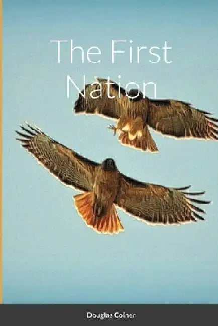 The First Nation by Douglas Coiner