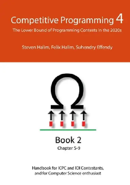 Competitive Programming 4 - Book 2: The Lower Bound of Programming Contests in the 2020s by Steven Halim