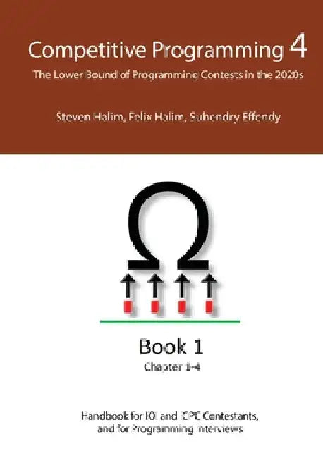 Competitive Programming 4 - Book 1: The Lower Bound of Programming Contests in the 2020s by Halim, Steven