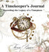 A Timekeeper's Journal: Recording the Legacy of a Timepiece by Theresa Brown