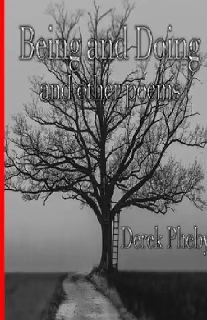 Being and Doing and other poems by Derek Pheby