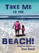 Take Me to the Beach! by David Bench