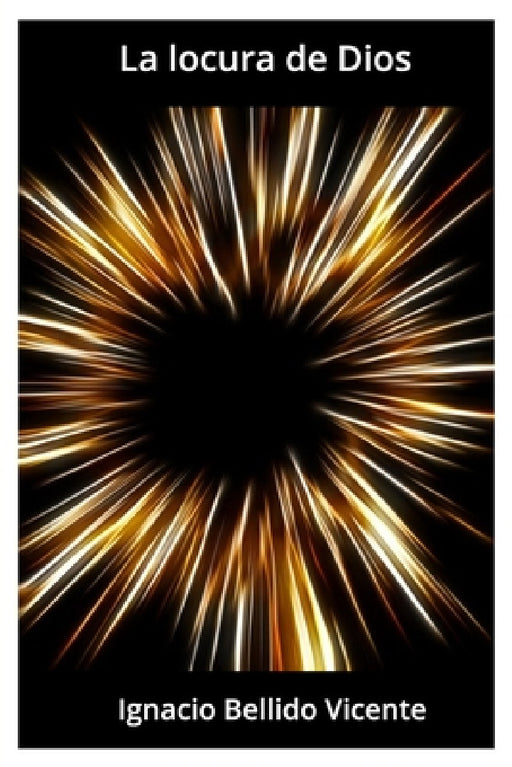 La locura de Dios by Ignacio Bellido Vicente