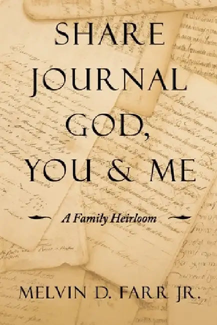 Share Journal God, You & Me: A Family Heirloom by Jr. Farr Melvin D.