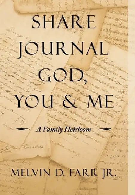 Share Journal God, You & Me: A Family Heirloom by Jr. Farr Melvin D.