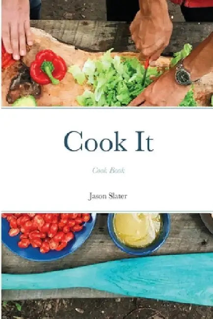 Cook It: Cook Book by Jason Slater