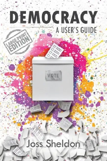 Democracy: A User's Guide by Joss Sheldon