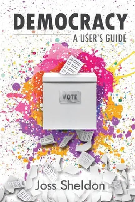 Democracy: A User's Guide by Joss Sheldon